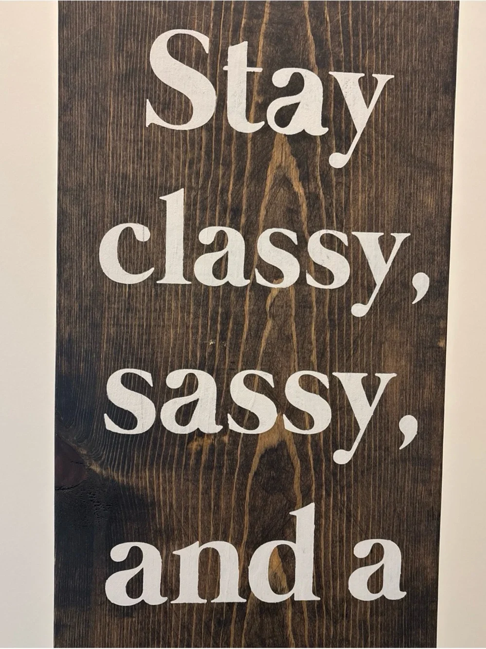 LARGE Stay Classy Sassy Wooden Wall Sign - White on Dark Brown